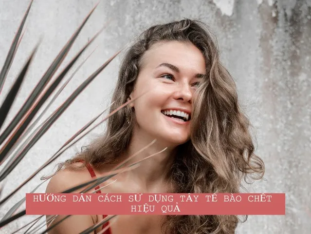 Cách sử dụng tẩy tế bào chết cho body, mặt và môi đúng chuẩn từ A-Z