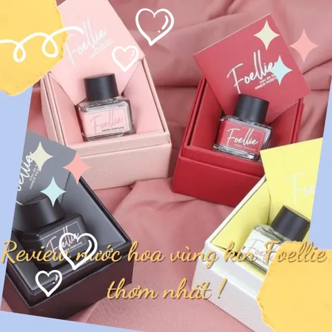 Review nước hoa vùng kín Foellie mùi nào thơm? Giá bao nhiêu?