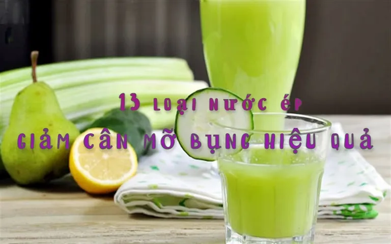 Top 13 loại nước ép giảm cân, làm tan mỡ bụng hiệu quả nhanh