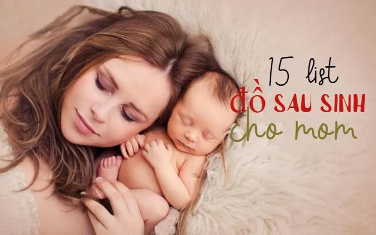 Top 15 đồ sau sinh cho mẹ cần chuẩn bị, tiết kiệm và đầy đủ 2026