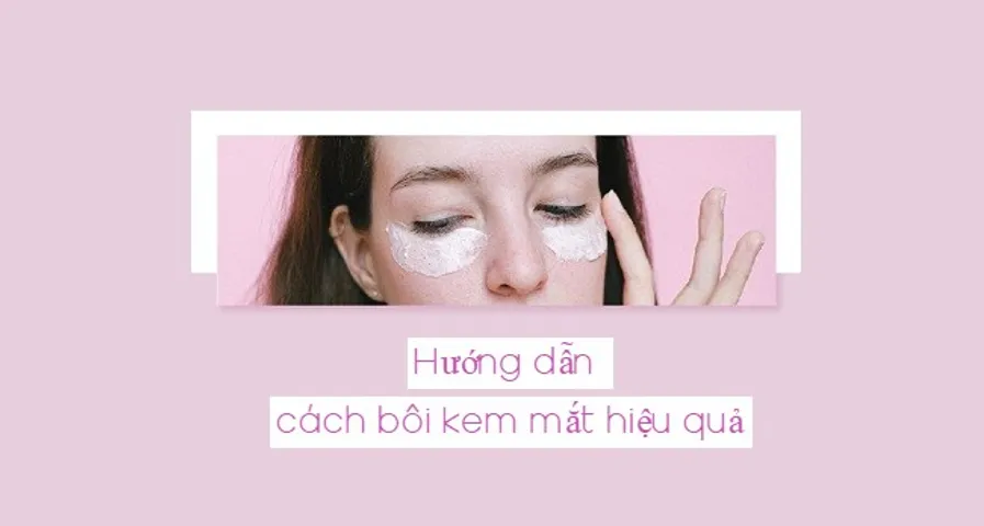 Cách bôi kem mắt: hoặc là sử dụng đúng hoặc là không sử dụng