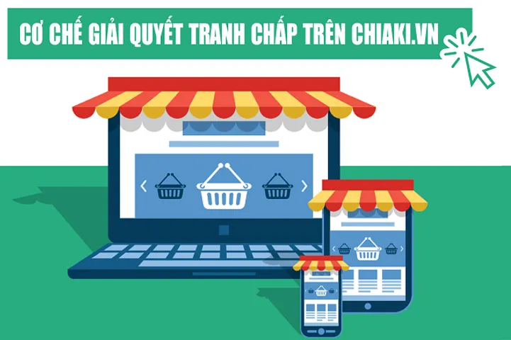 Cơ chế giải quyết tranh chấp trên sàn giao dịch chiaki.vn