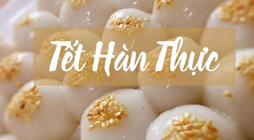 Tết Hàn thực là ngày gì? Tết Hàn thực có phải là Tết thanh minh không?