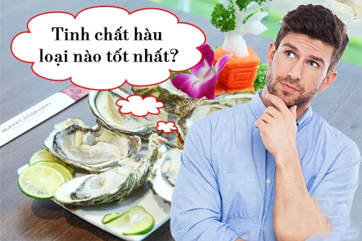 Tinh chất hàu loại nào tốt? 6 Sản phẩm không nên bỏ qua