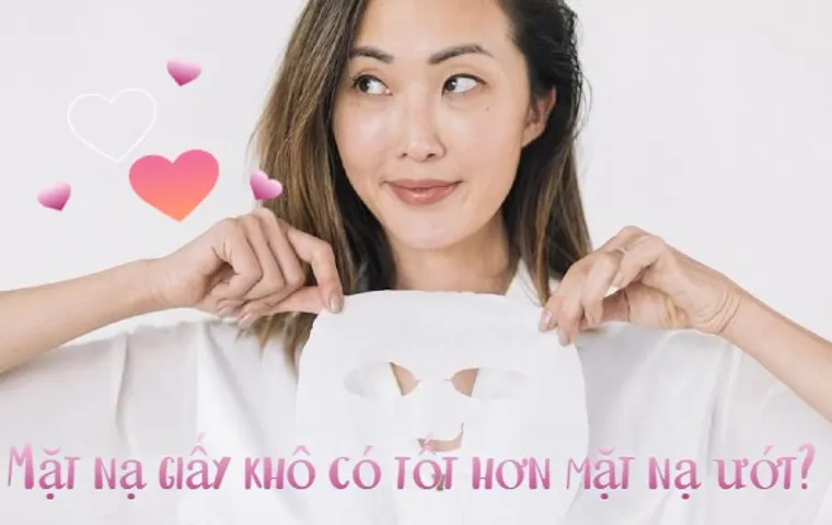 Mặt nạ giấy khô có tốt hơn mặt nạ ướt? 7 cách dùng mask tiết kiệm nhưng hiệu quả