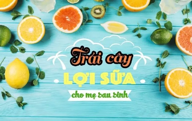 Mẹ sau sinh ăn được quả gì? 10 loại quả lợi sữa, mau hồi phục