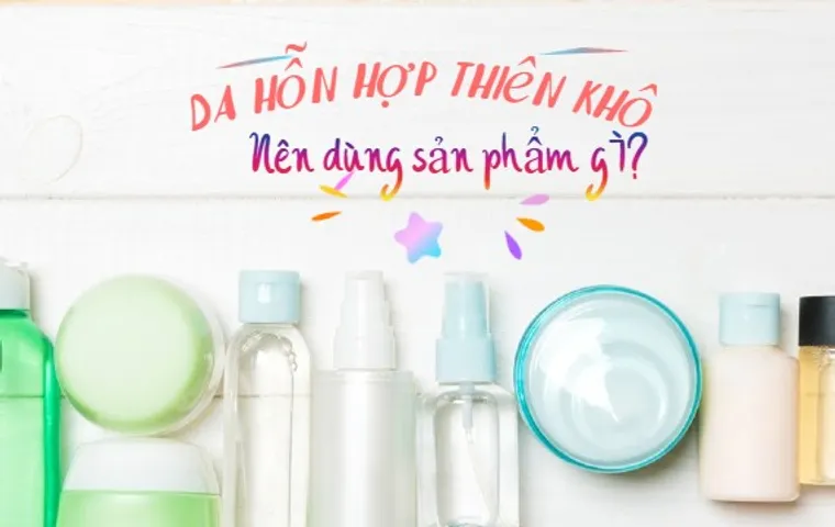 TOP 15 sản phẩm skincare cho da hỗn hợp thiên khô giá học sinh