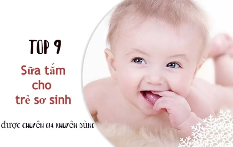 TOP 11 sữa tắm cho trẻ sơ sinh an toàn được chuyên gia khuyên dùng 2026