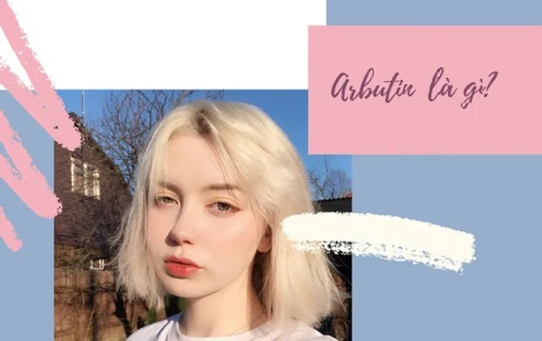 Arbutin là gì? Lợi ích và cách sử dụng arbutin hiệu quả trên da