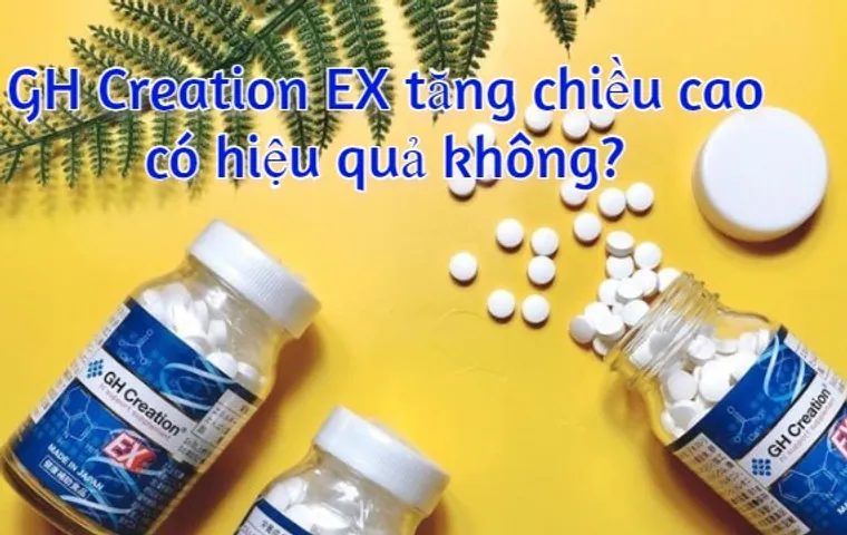 Review GH Creation EX tăng chiều cao có hiệu quả không?