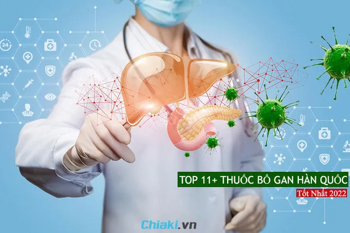 Top 10 Thuốc bổ gan Hàn Quốc giải độc, hạ men gan nên dùng 2026
