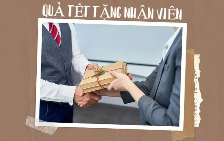 9 gợi ý quà Tết cho nhân viên ý nghĩa nhất Xuân 2026