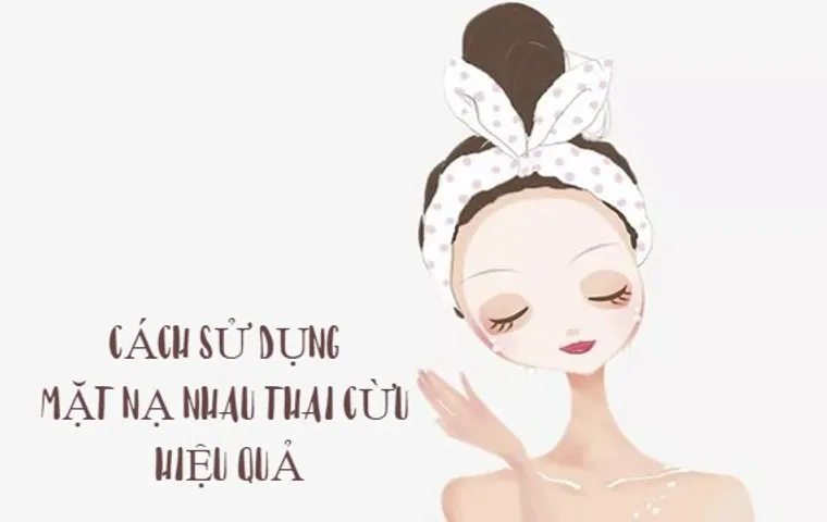 Cách sử dụng mặt nạ nhau thai cừu đúng chuẩn hiệu quả