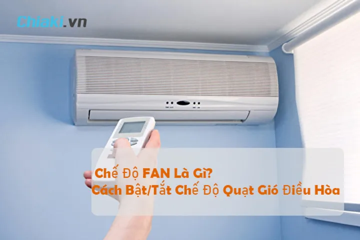 Chế Độ FAN Là Gì? Cách Bật/Tắt Chế Độ Quạt Gió Của Điều Hòa 