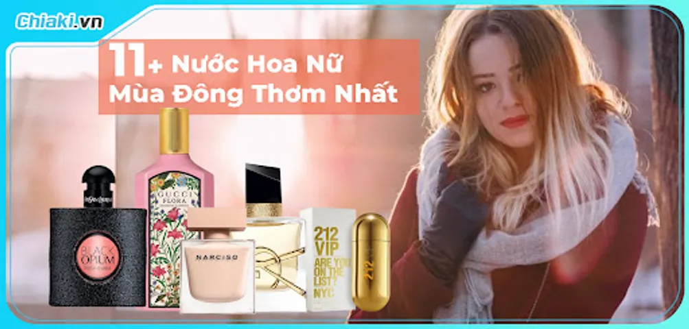 Top 15 Nước hoa nữ mùng đông 2026 mùi nồng ấm, gợi cảm