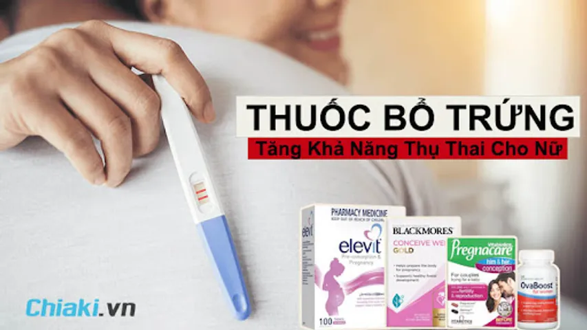 Top 10 Thuốc Bổ Trứng Tăng Khả Năng Thụ Thai Cho Nữ Tốt Hiện Nay