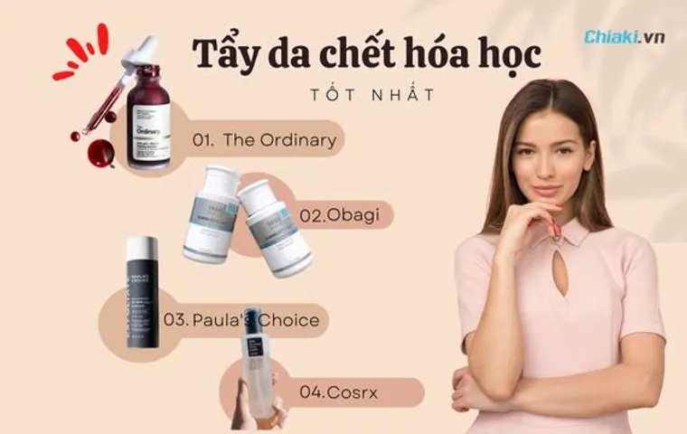 Tẩy da chết hóa học là gì? Top 10 sản phẩm tẩy da chết hóa học