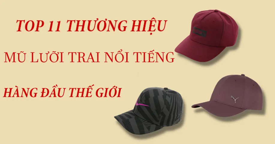 Top 11 các thương hiệu mũ lưỡi trai nổi tiếng 2026