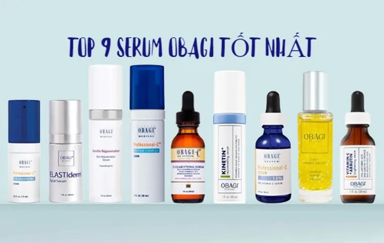 TOP 9 serum Obagi được bác sĩ da liễu khuyên dùng