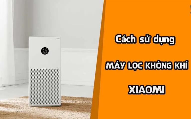 Cách sử dụng máy lọc không khí Xiaomi đúng cách, hiệu quả