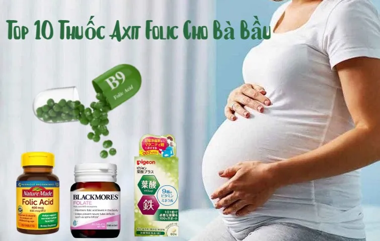 Top 10 Thuốc Axit Folic Cho Bà Bầu Chuyên Gia Khuyên Dùng 