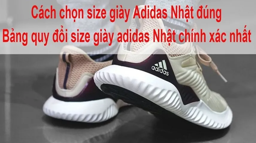 Cách đo size giày Adidas Nhật chính xác và bảng size giày Adidas Nhật chuẩn