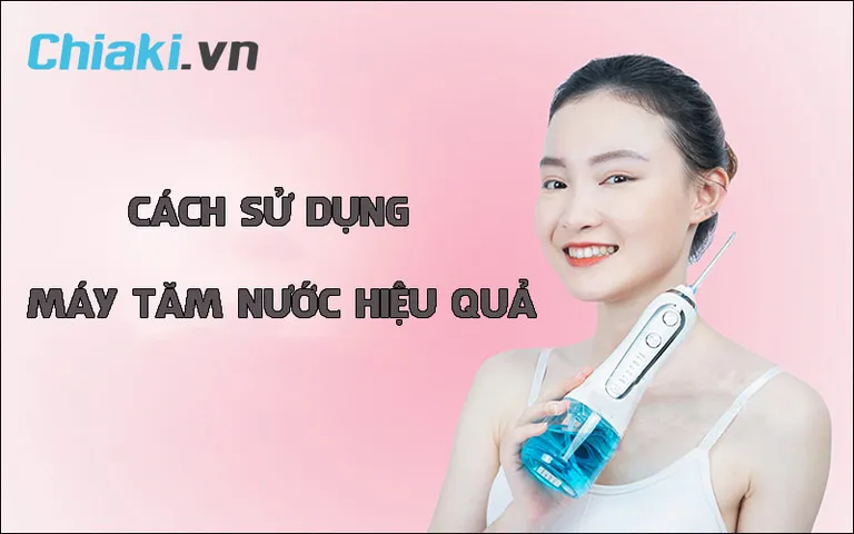 Cách sử dụng máy tăm nước để làm sạch răng miệng hiệu quả