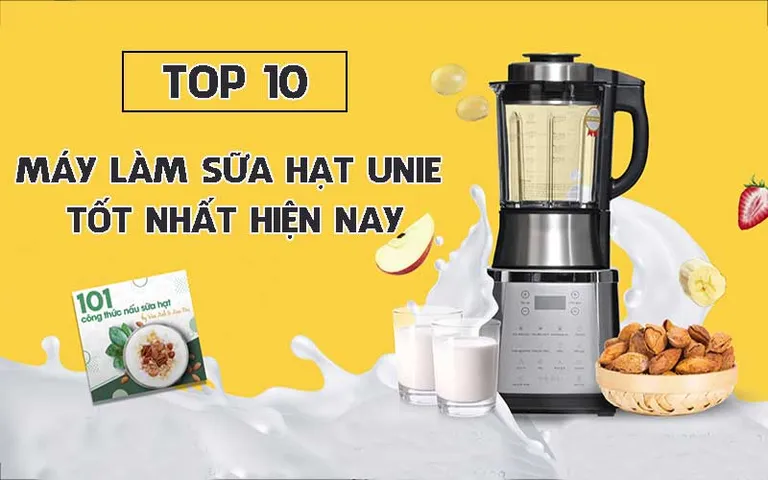 Top 10 máy làm sữa hạt Unie đáng mua hiện nay