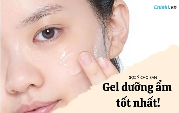 Top 10 Gel dưỡng ẩm tốt cho mọi loại da nên dùng 2026