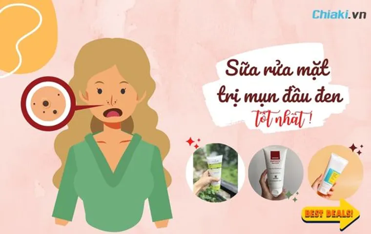  TOP 9 Sữa rửa mặt trị mụn đầu đen hiệu quả được da liễu khuyên dùng