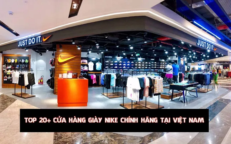 Danh sách 47 cửa hàng giày Nike chính hãng, uy tín tại Việt Nam