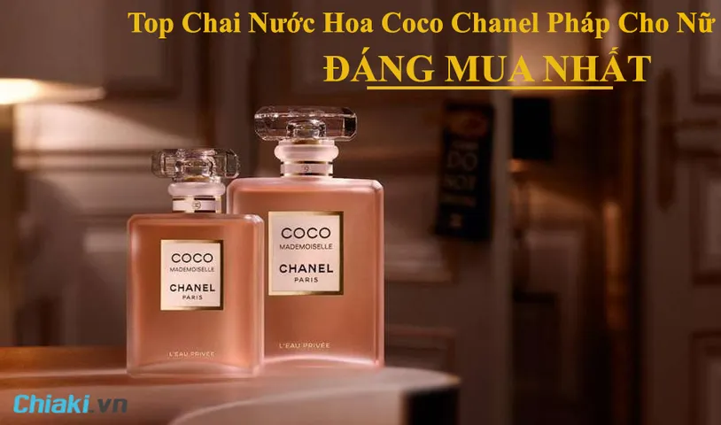 Top 9 chai nước hoa Coco Chanel Pháp thanh lịch, gợi cảm cho nữ 