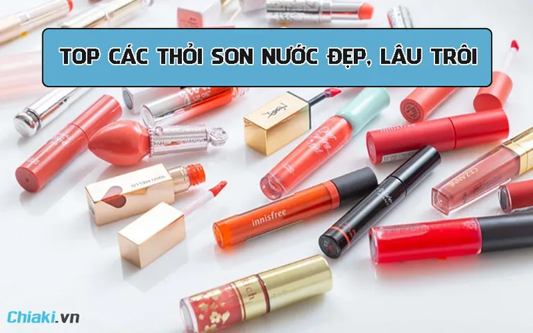 Top 11 thỏi son nước đẹp và lâu trôi được yêu thích hiện nay 