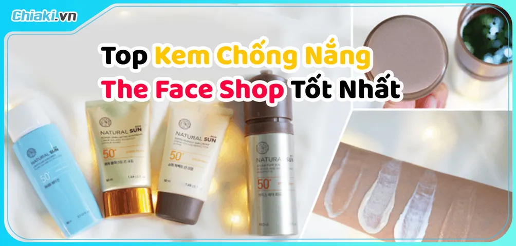 Review top 7 kem chống nắng The Face Shop bán chạy hiện nay