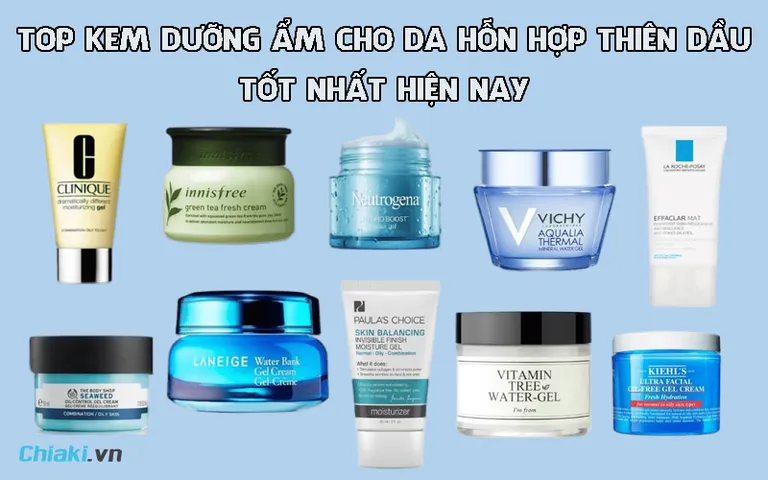 TOP 10 kem dưỡng ẩm cho da hỗn hợp thiên dầu được ưa chuộng hiện nay