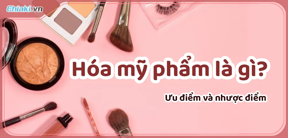 Hóa Mỹ Phẩm Là Gì? Tất Tần Tật Thông Tin Về Hóa Mỹ Phẩm Mà Bạn Nên Biết.