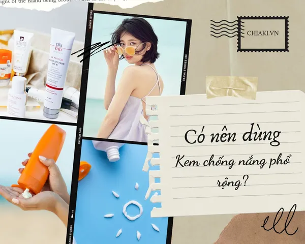 Kem chống nắng phổ rộng là gì? Top 10 kem chống nắng hiệu quả nên dùng