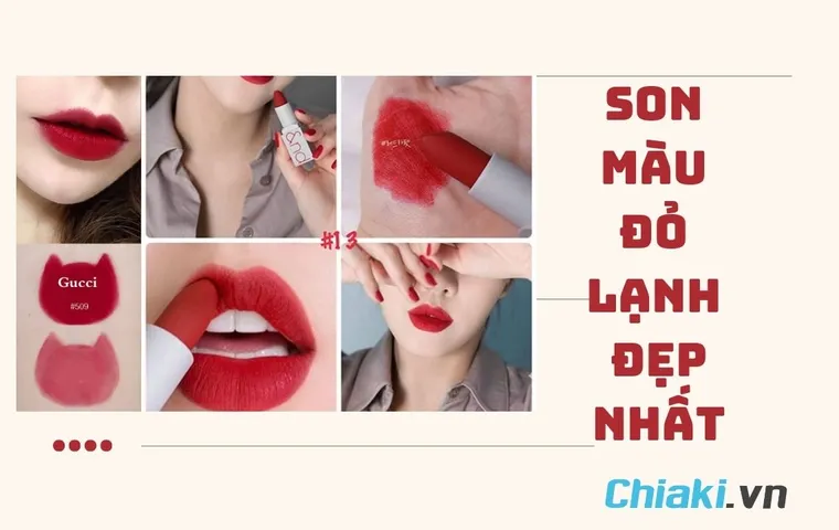 TOP 11 thỏi son màu đỏ lạnh nổi bật cho nàng thêm thu hút