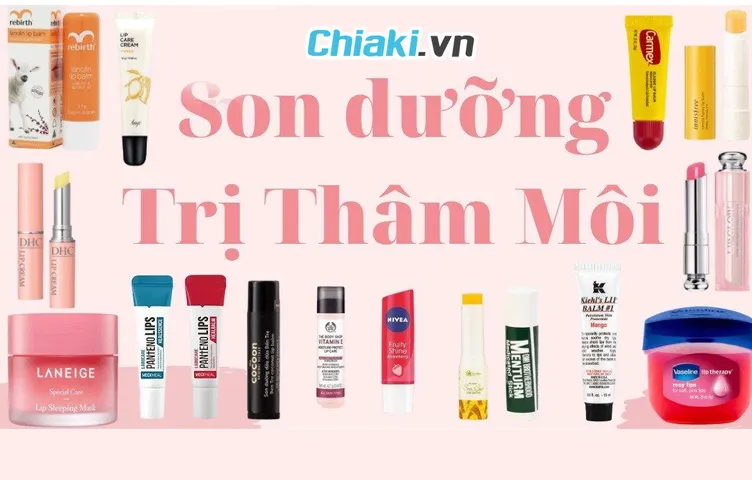 Top 10 Son Dưỡng Môi Trị Thâm Hiệu Quả Đáng Mua Hiện Nay