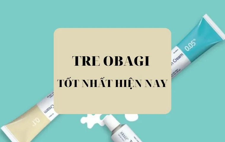 Tre Obagi là gì? TOP 4 Tre Obagi được ưa chuộng hiện nay