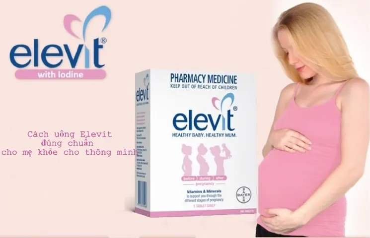 Mách mẹ bầu cách uống Elevit hiệu quả cho mẹ khỏe con thông minh