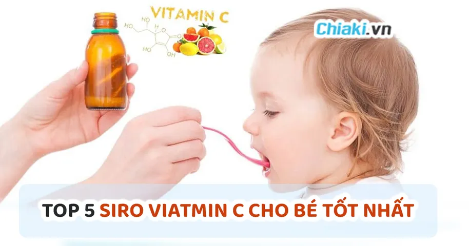 Top 9 siro Vitamin C cho bé tốt chuyên gia khuyên dùng