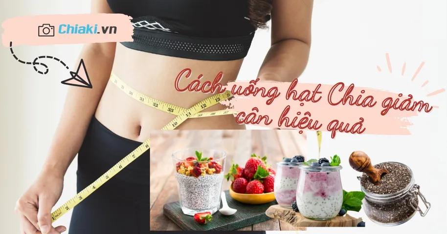Top 6 cách uống hạt Chia giảm mỡ bụng, giảm cân siêu hiệu quả