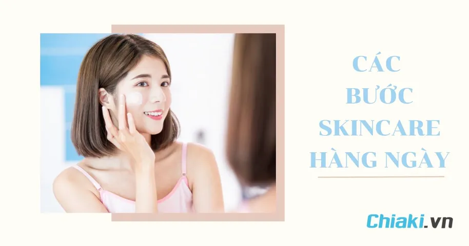 Các bước skincare cơ bản, cho người mới bắt đầu, đầy đủ