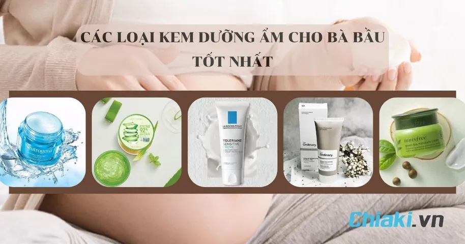 Top 15+ Kem dưỡng ẩm cho bà bầu dùng được an toàn hiệu quả