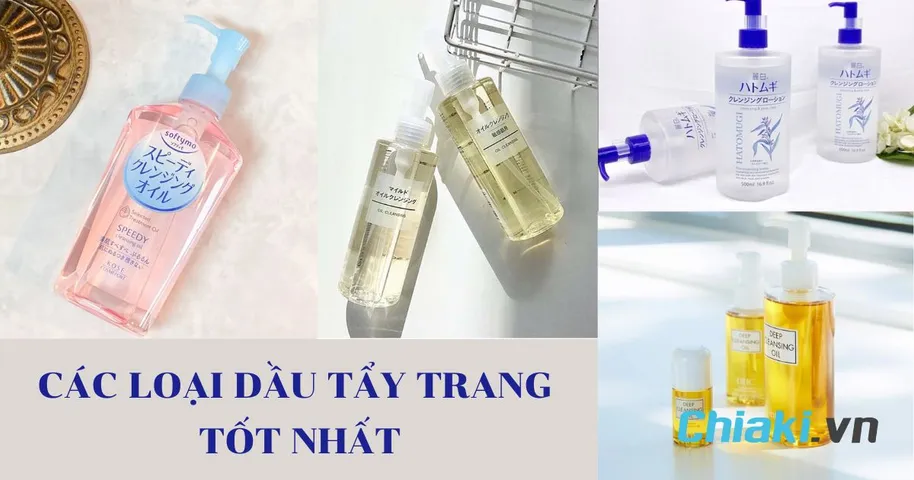 TOP 18 dầu tẩy trang tốt đánh bay lớp trang điểm trên da