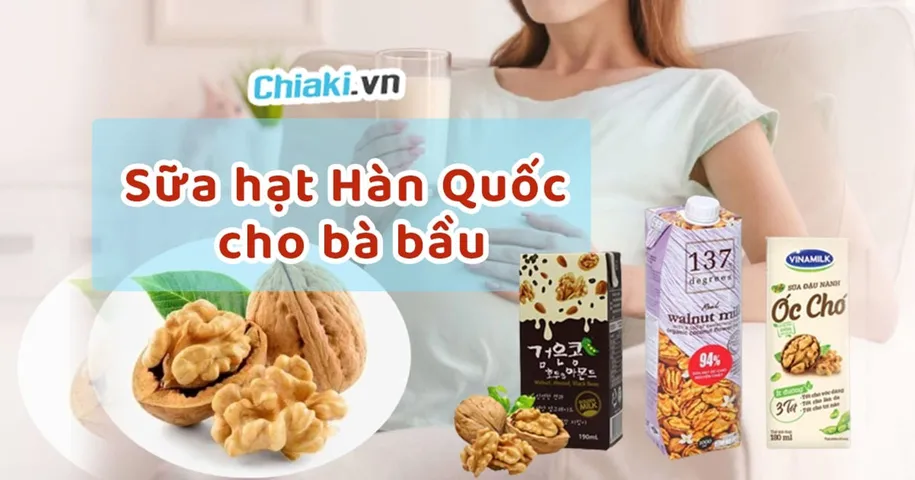 Top 9 sữa hạt Hàn Quốc cho bà bầu, trẻ em, người cần bổ sung dinh dưỡng 