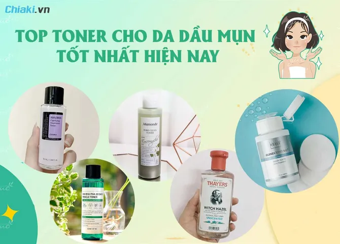 Top 15 toner cho da dầu mụn hiệu quả được bác sĩ khuyên dùng