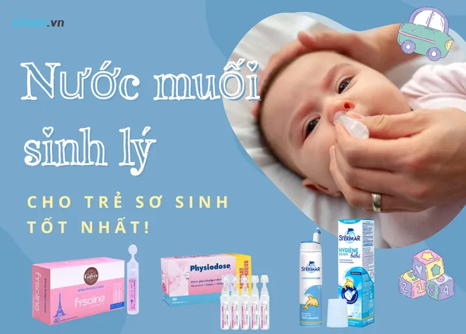 Top 9 Nước muối sinh lý cho trẻ sơ sinh tốt được khuyên dùng
