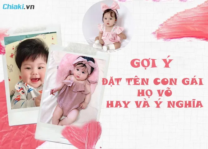 300+ Cách đặt tên con gái họ Võ hay và ý nghĩa năm 2026